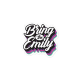 Bring The Emily Sticker