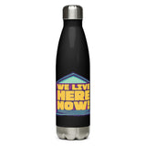 We Live Here Now Stainless Steel Water Bottle
