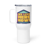 We Live Here Now Travel Mug with Handle