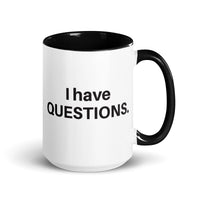 I Have Questions Mug with Black Handle