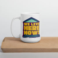 We Live Here Now Mug