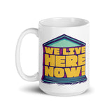 We Live Here Now Mug