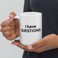 I Have Questions Mug