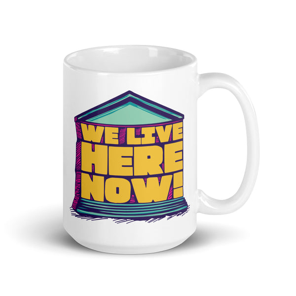 We Live Here Now Mug