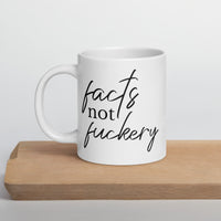 Facts Not Fuckery Mug