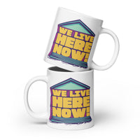 We Live Here Now Mug