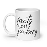 Facts Not Fuckery Mug