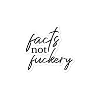 Facts not Fuckery Stickers