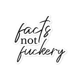 Facts not Fuckery Stickers