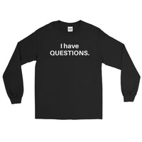 I Have Questions Long Sleeve Tee- Extended Sizes