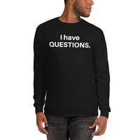 I Have Questions Long Sleeve Tee- Extended Sizes