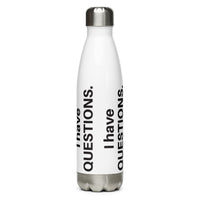I Have Questions Stainless Steel Water Bottle