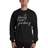 Facts Not Fuckery Cursive Crew Neck Sweatshirt