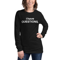 I Have Questions Unisex Long Sleeve Tee