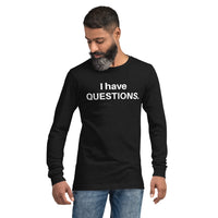 I Have Questions Unisex Long Sleeve Tee