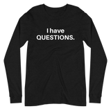 I Have Questions Long Sleeve Tee- Extended Sizes