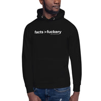 Facts > Fuckery Unisex Hoodie Sweatshirt