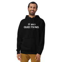 I Have Questions Unisex Hoodie