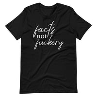 Black Facts Not Fuckery Cursive T-Shirt