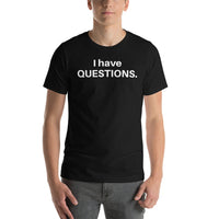 I Have Questions Unisex Crew Neck T-Shirt