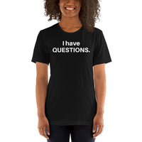 I Have Questions Unisex Crew Neck T-Shirt