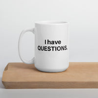 I Have Questions XL Mug