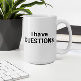 I Have Questions XL Mug